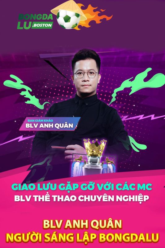 BLV Anh Quân -  Nỗ Lực Và Tầm Nhìn Khiến Bongdalu Trở Thành Sân Chơi Hàng Đầu