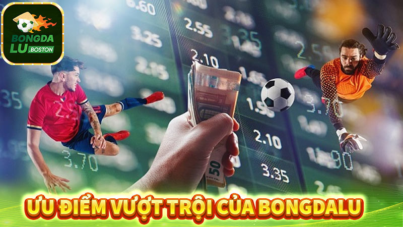 Ưu điểm vượt trội của Bongdalu so với các trang soi kèo khác